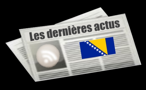 Les dernières actus de Bosnie-Herzégovine