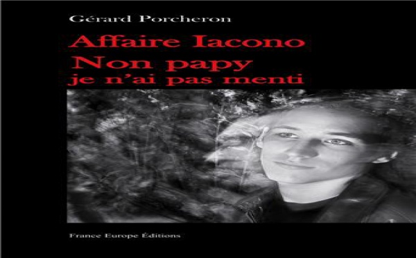 'Affaire Iacono : non Papy, je n'ai pas menti !' vous avez dit brûlot ?