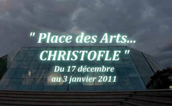 PLACE DES ARTS… CHRISTOFLE