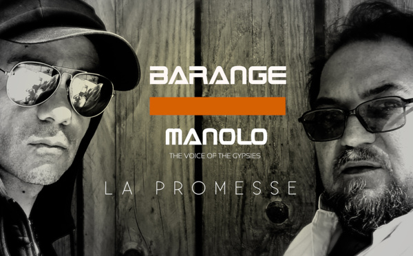 Barange et Manolo, voice of the Gypsies unissent leurs forces avec La Promesse